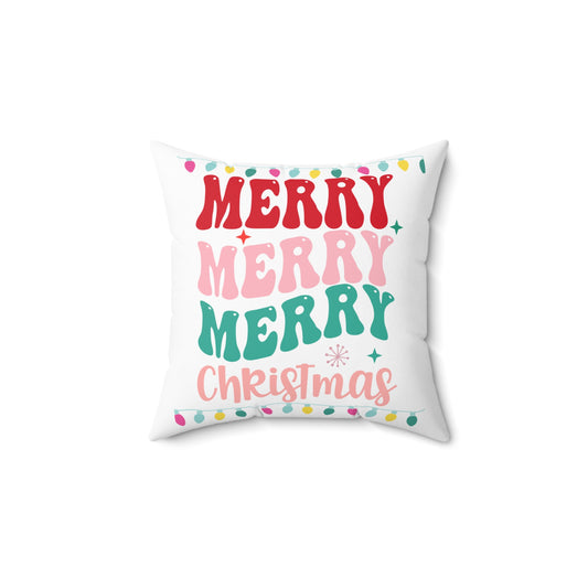 Merry Merry Merry Christmas- Spun Polyester Square Pillow