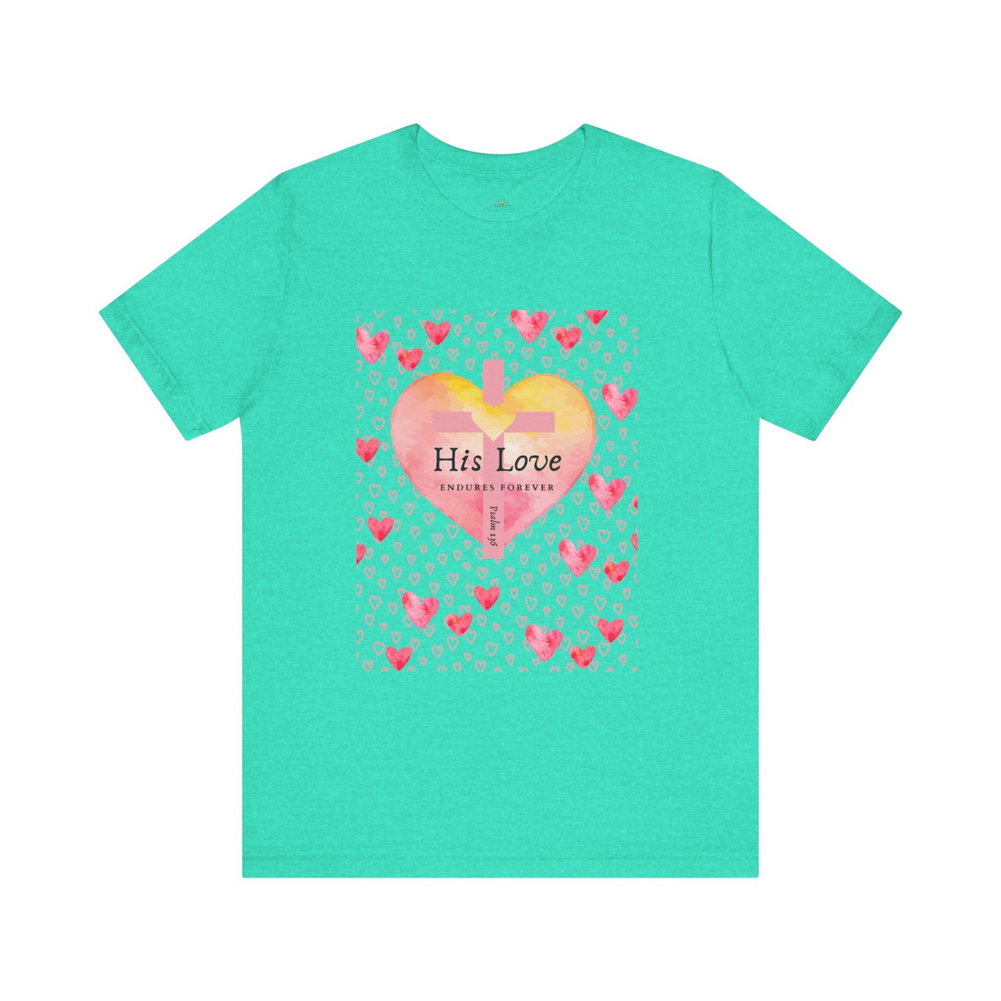 His Love Endures Forever | Christian Women's T-Shirt
