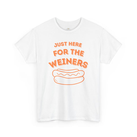 Funny Cotton Tee - "Just Here for the Weiners"