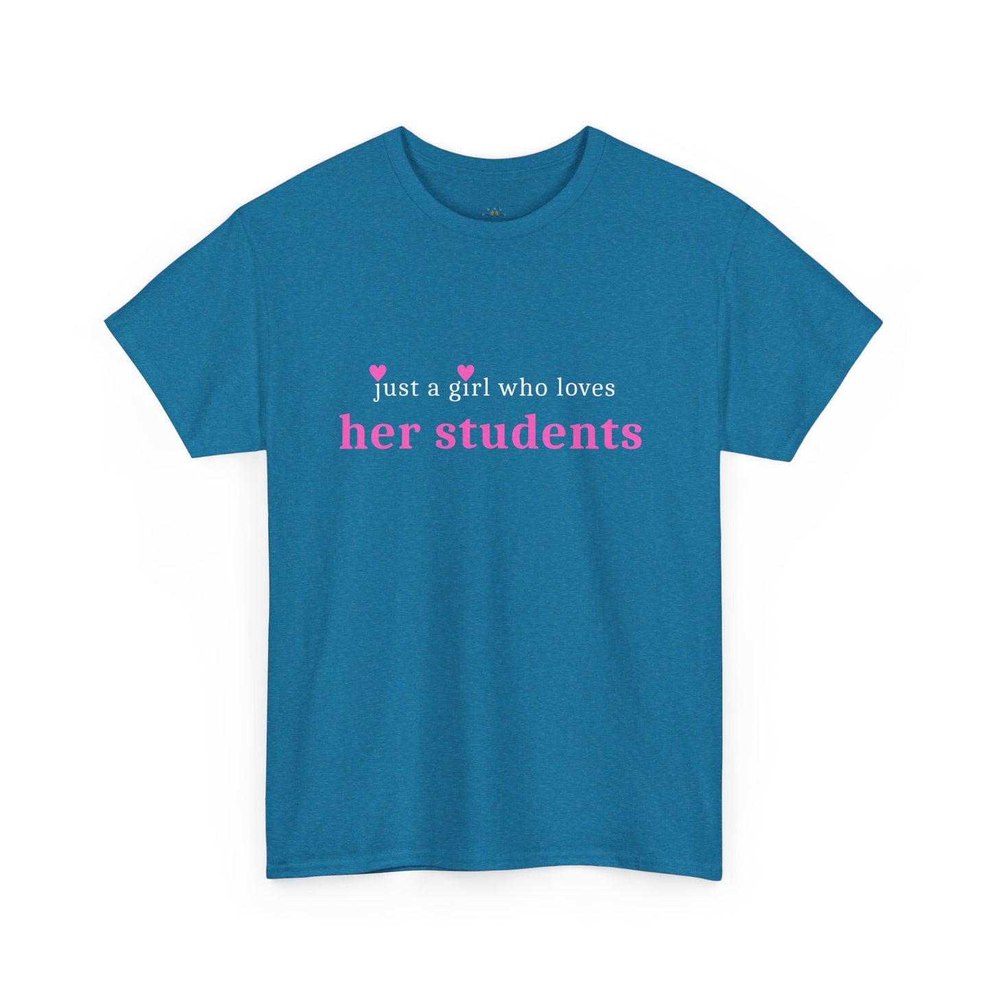 Just a Girl Who Loves Her Students Tee
