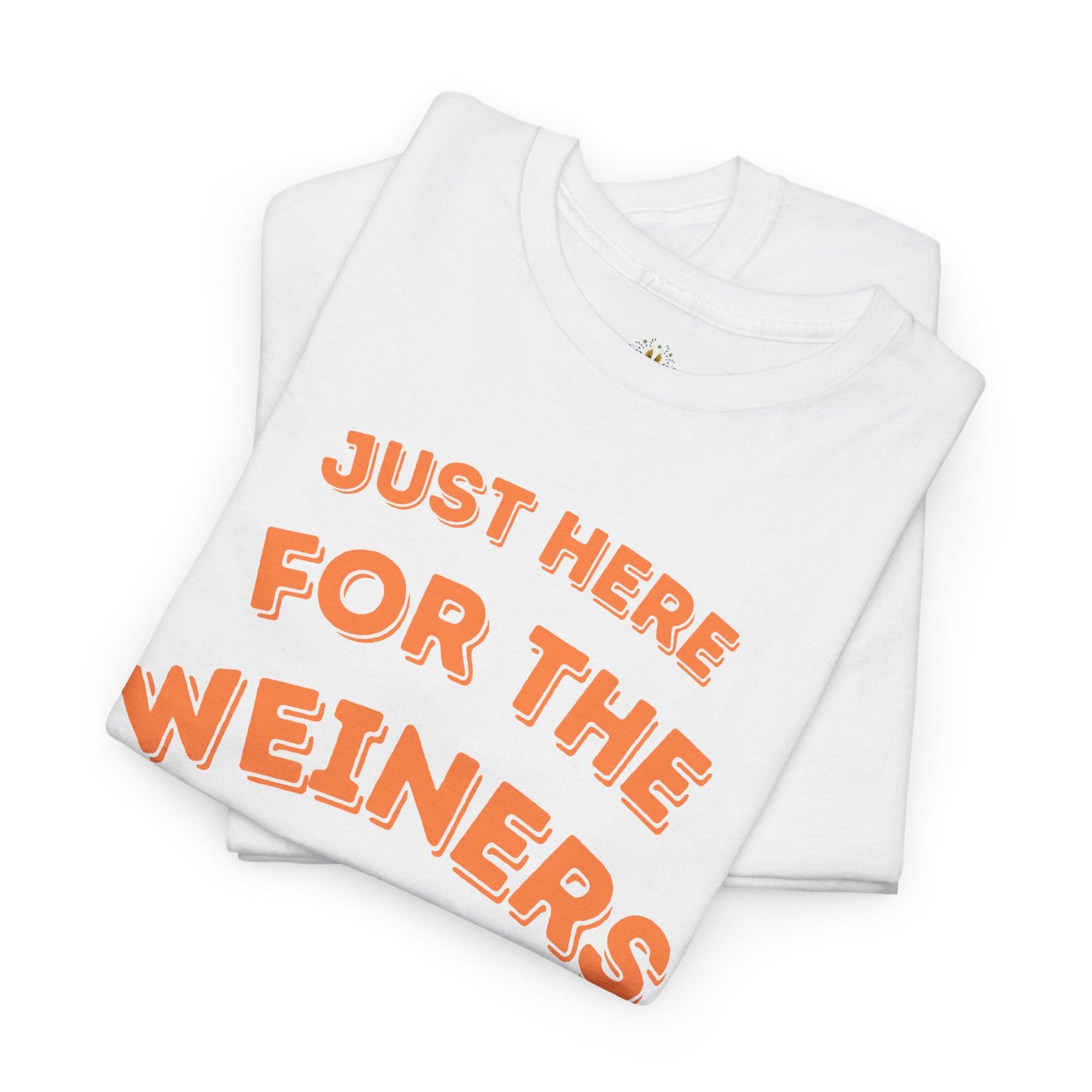 Funny Cotton Tee - "Just Here for the Weiners"