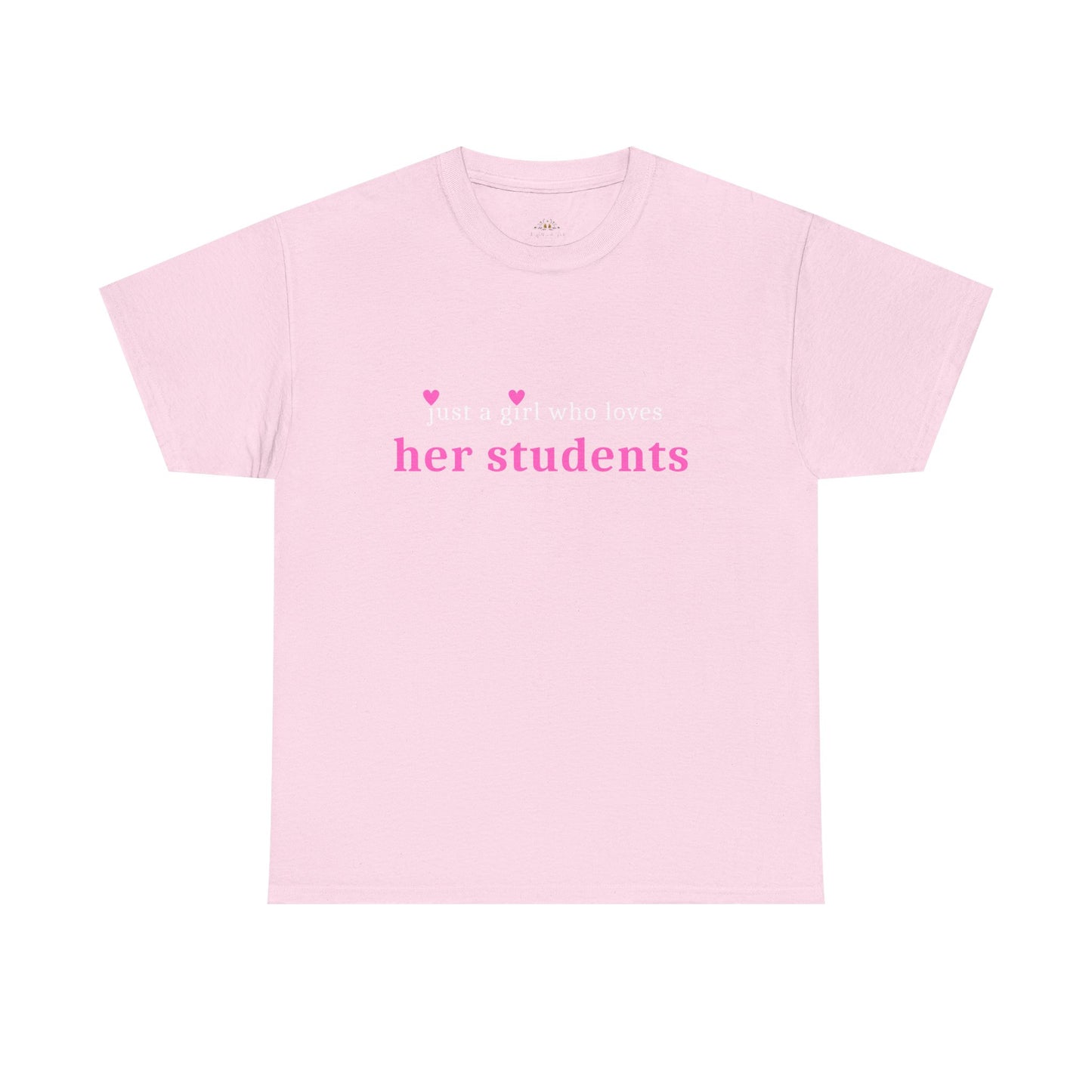 Just a Girl Who Loves Her Students Tee