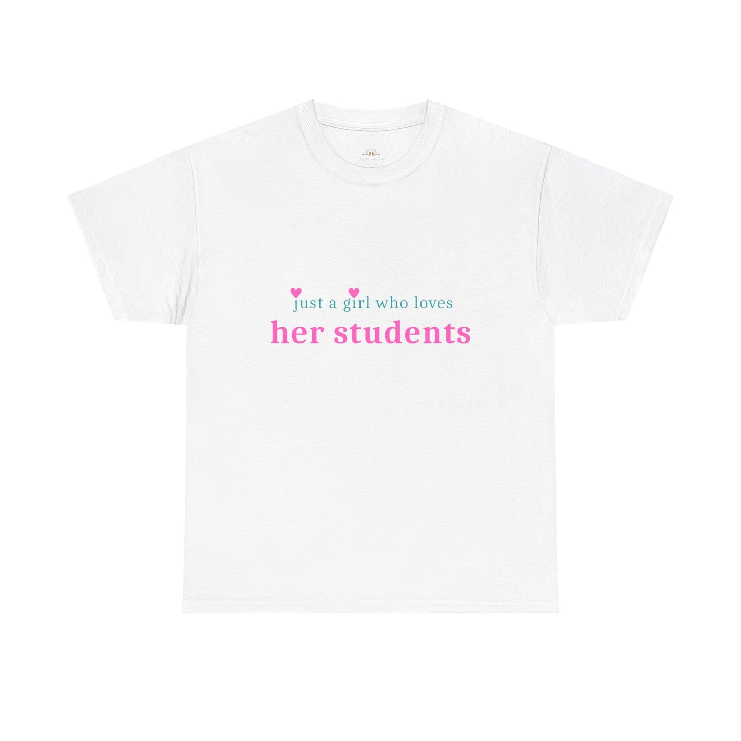 Just a Girl Who Loves Her Students Tee