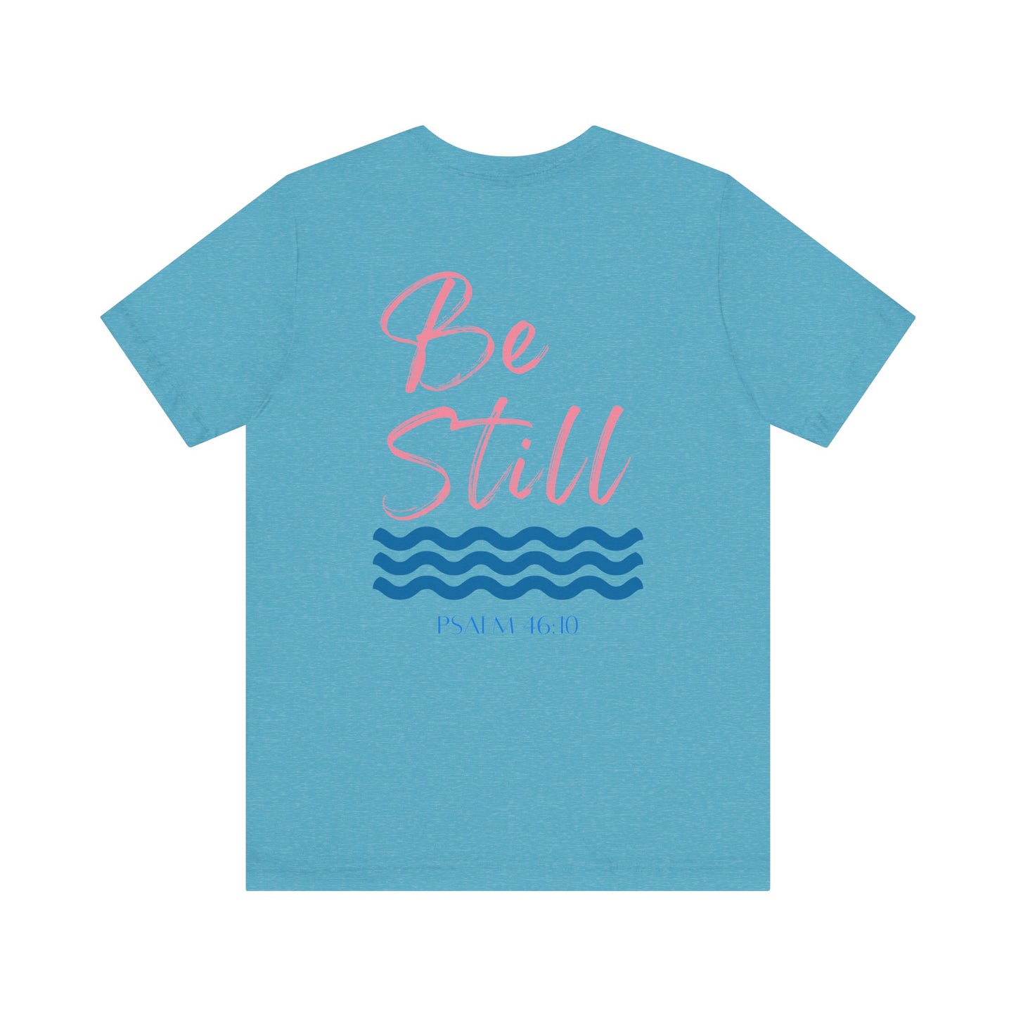 “Be Still” Comfort Tee – Psalm 46:10, Relaxation Shirt, Inspirational Apparel, Beach Vibes T-Shirt, Christian Faith Clothing, Casual Everyday Wear