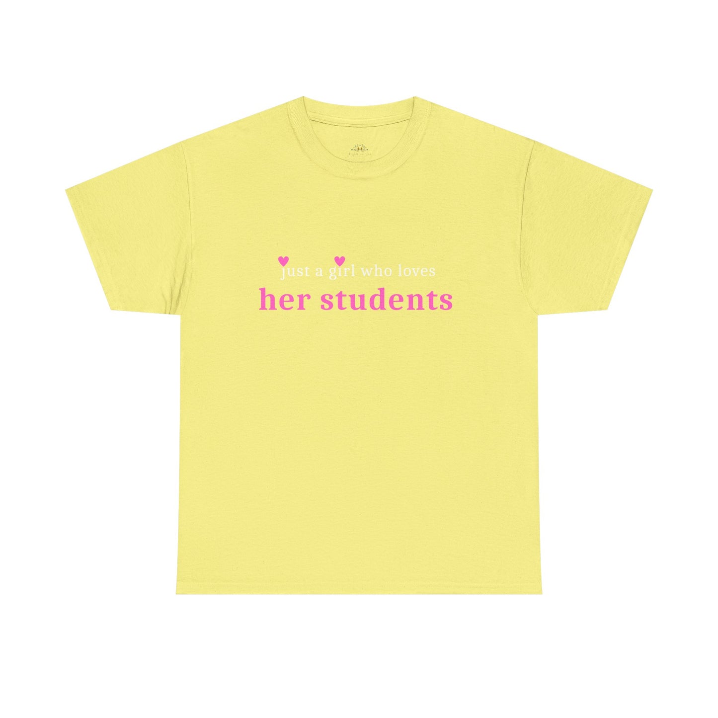 Just a Girl Who Loves Her Students Tee