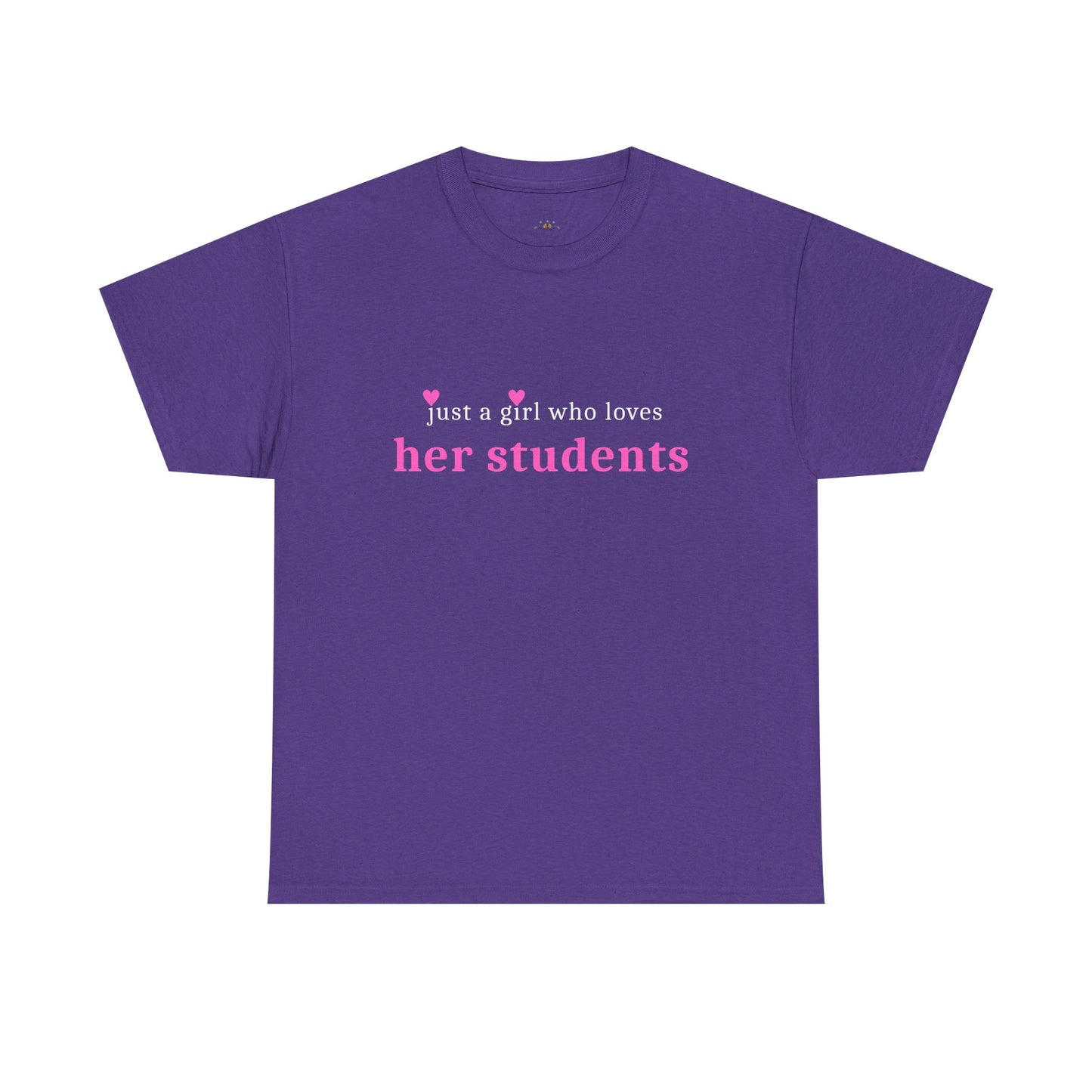 Just a Girl Who Loves Her Students Tee