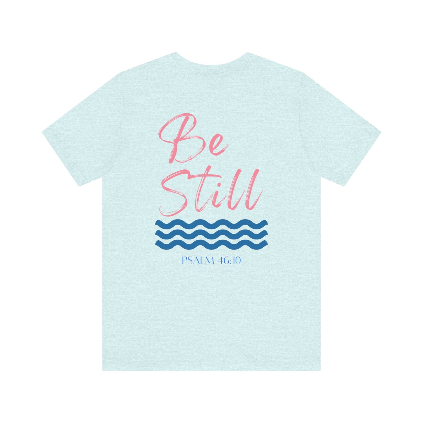 “Be Still” Comfort Tee – Psalm 46:10, Relaxation Shirt, Inspirational Apparel, Beach Vibes T-Shirt, Christian Faith Clothing, Casual Everyday Wear