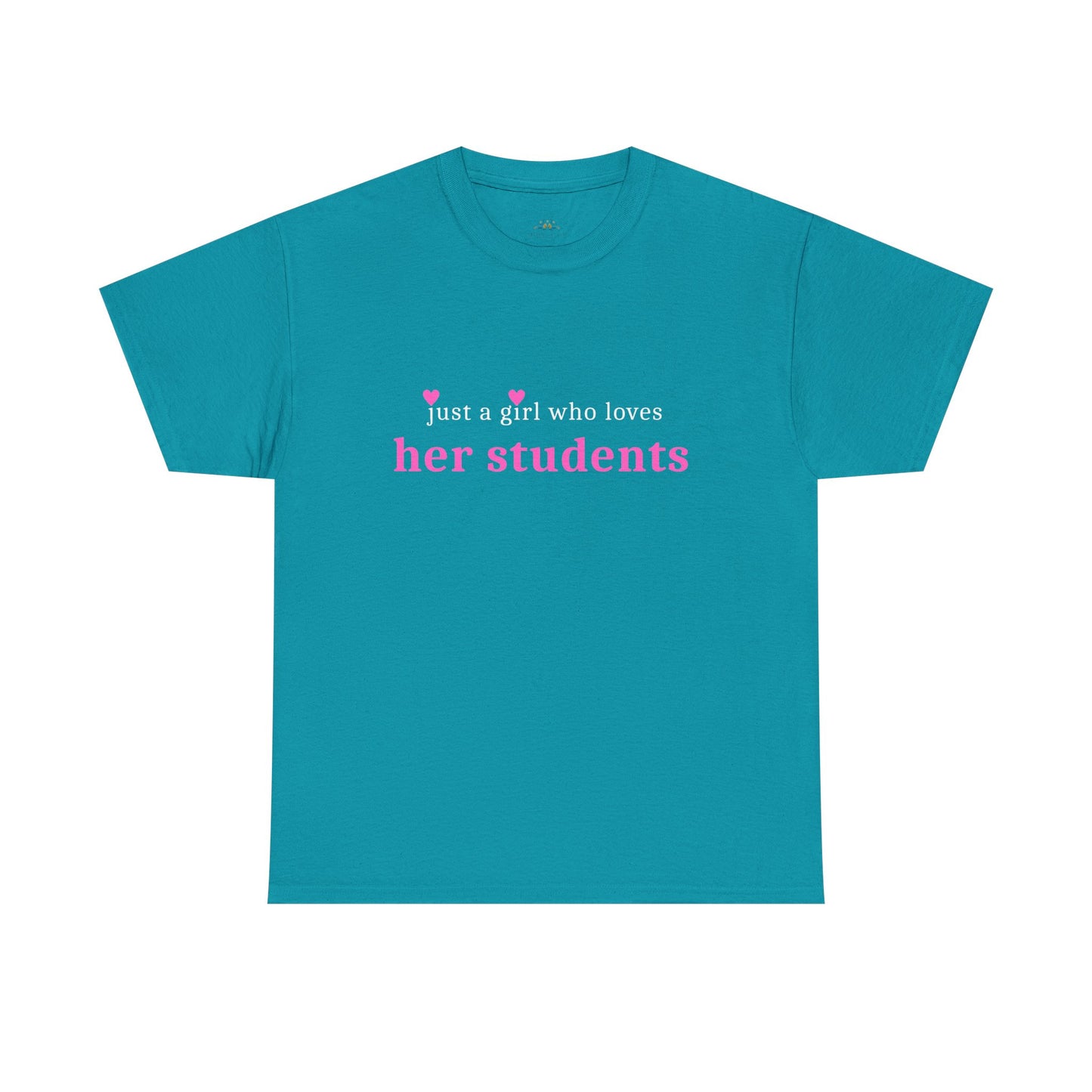 Just a Girl Who Loves Her Students Tee