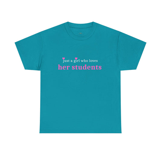 Just a Girl Who Loves Her Students Tee