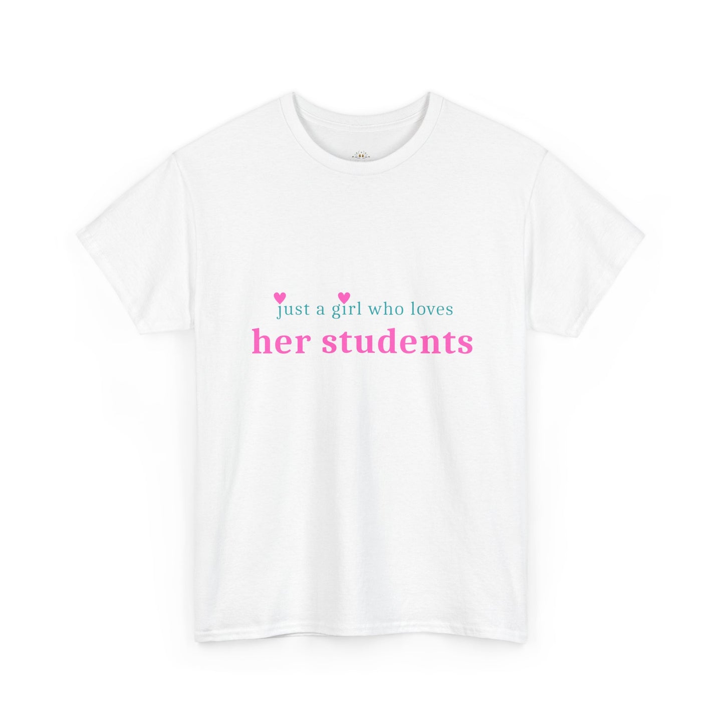 Just a Girl Who Loves Her Students Tee