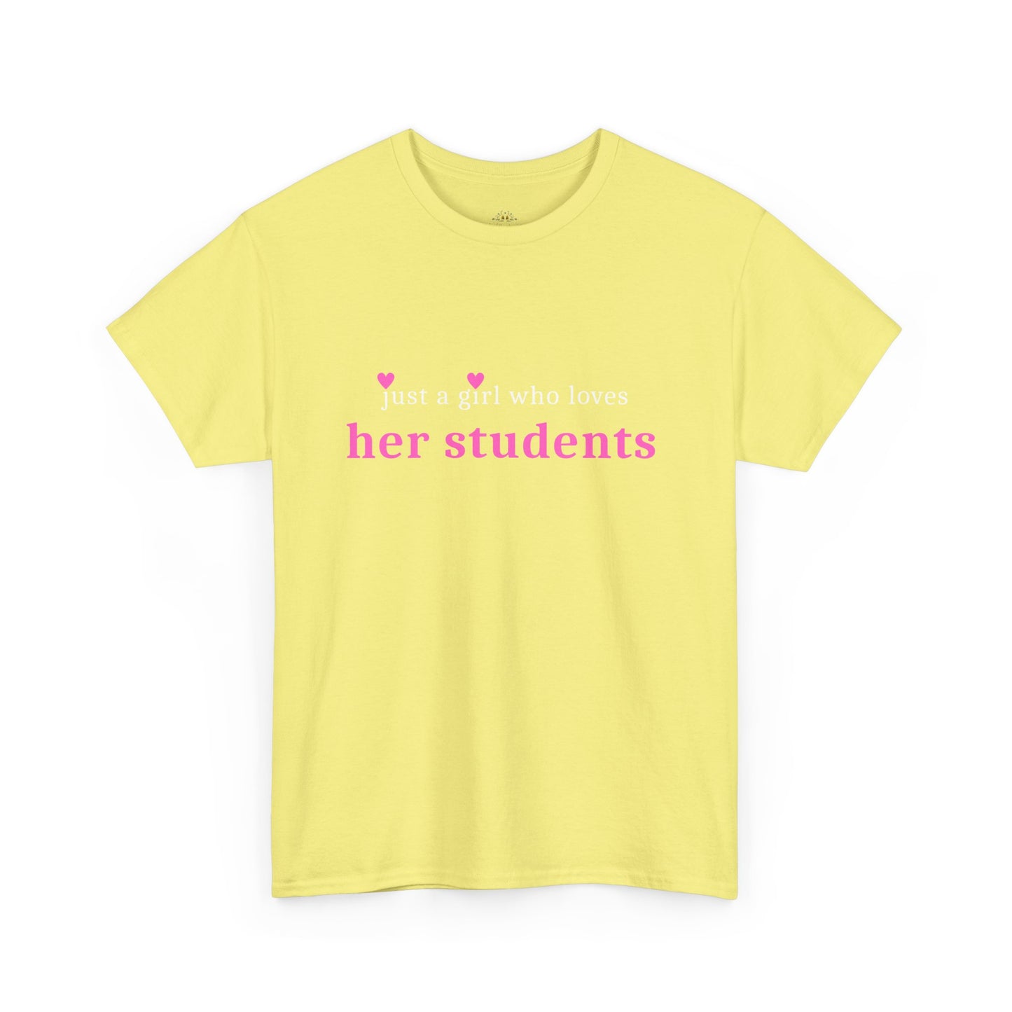 Just a Girl Who Loves Her Students Tee