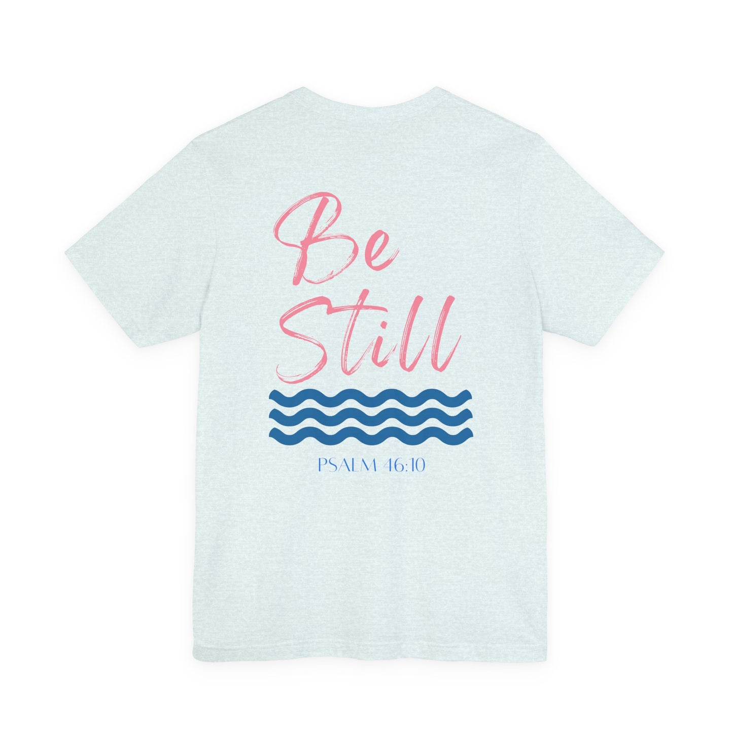 “Be Still” Comfort Tee – Psalm 46:10, Relaxation Shirt, Inspirational Apparel, Beach Vibes T-Shirt, Christian Faith Clothing, Casual Everyday Wear