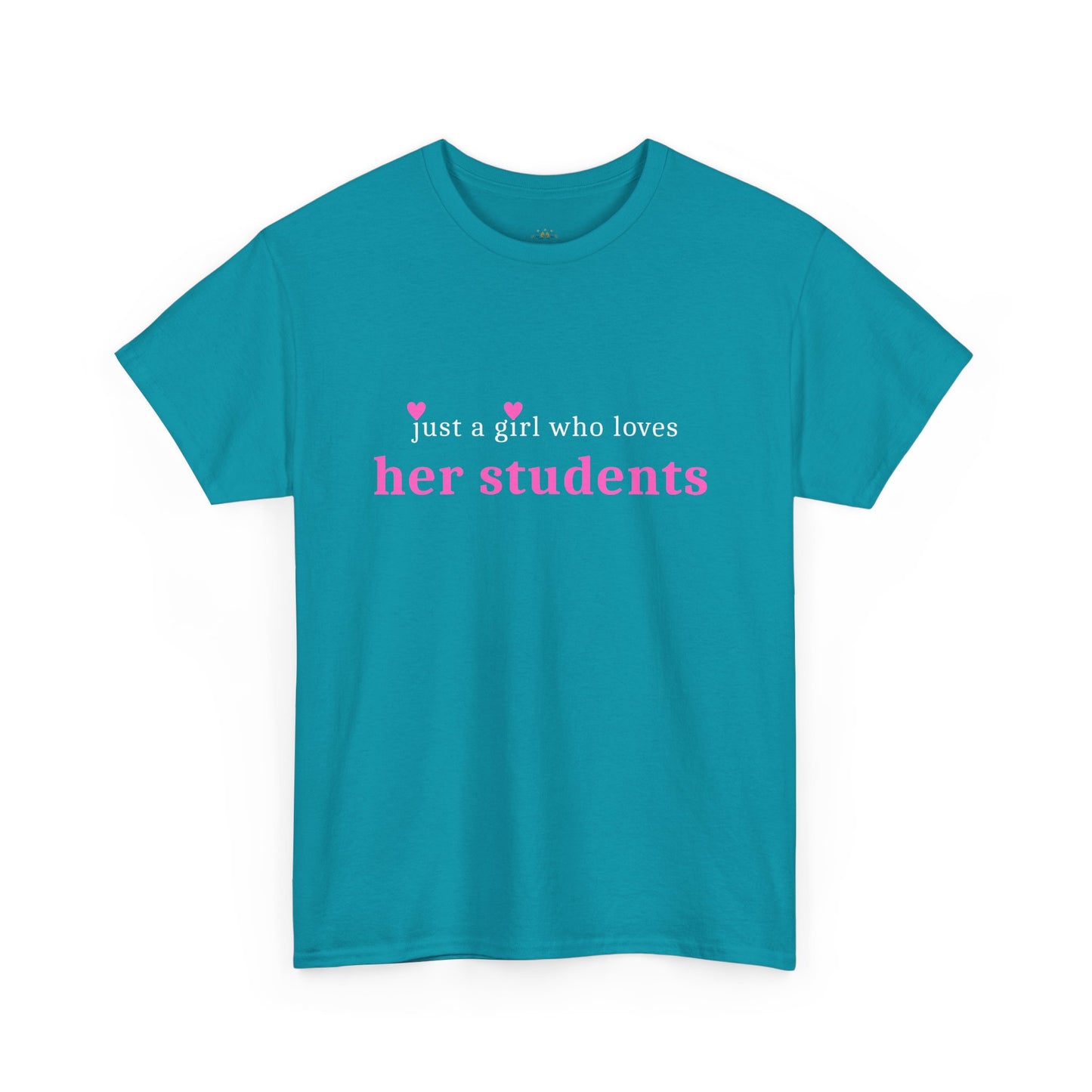 Just a Girl Who Loves Her Students Tee