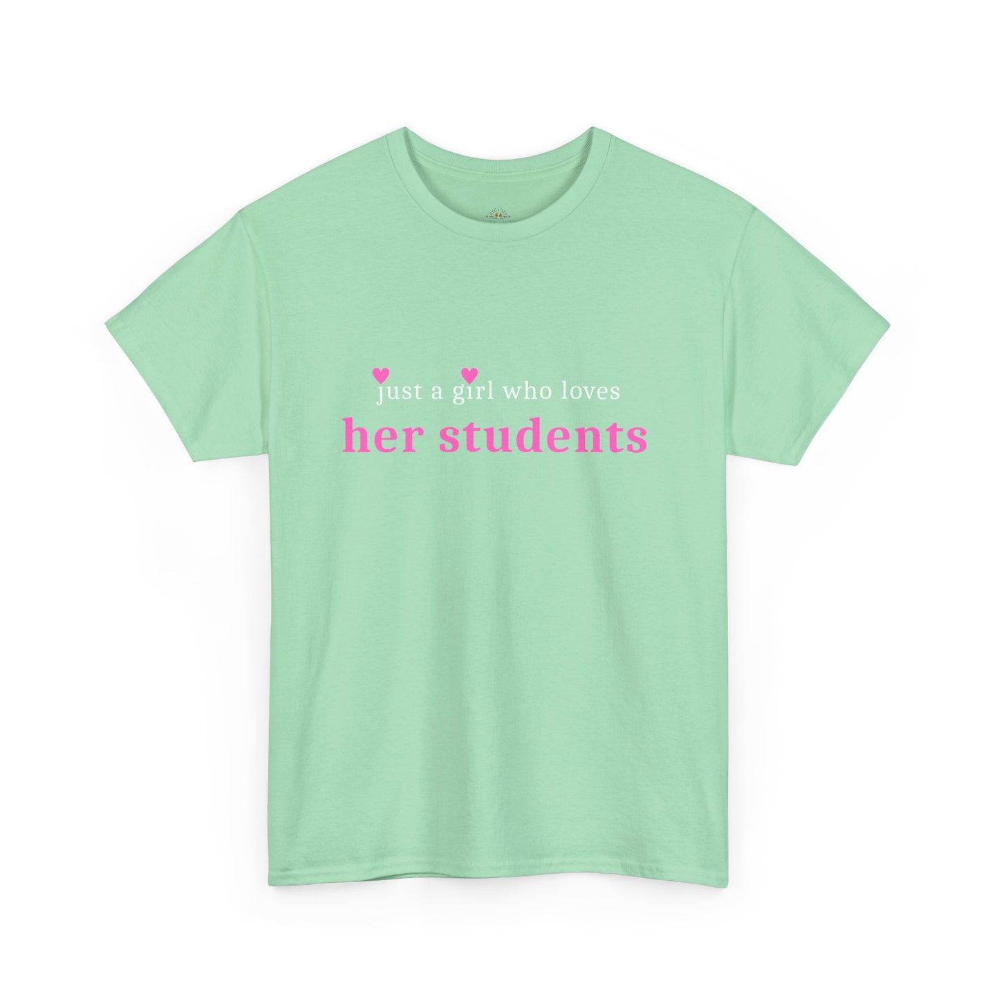 Just a Girl Who Loves Her Students Tee