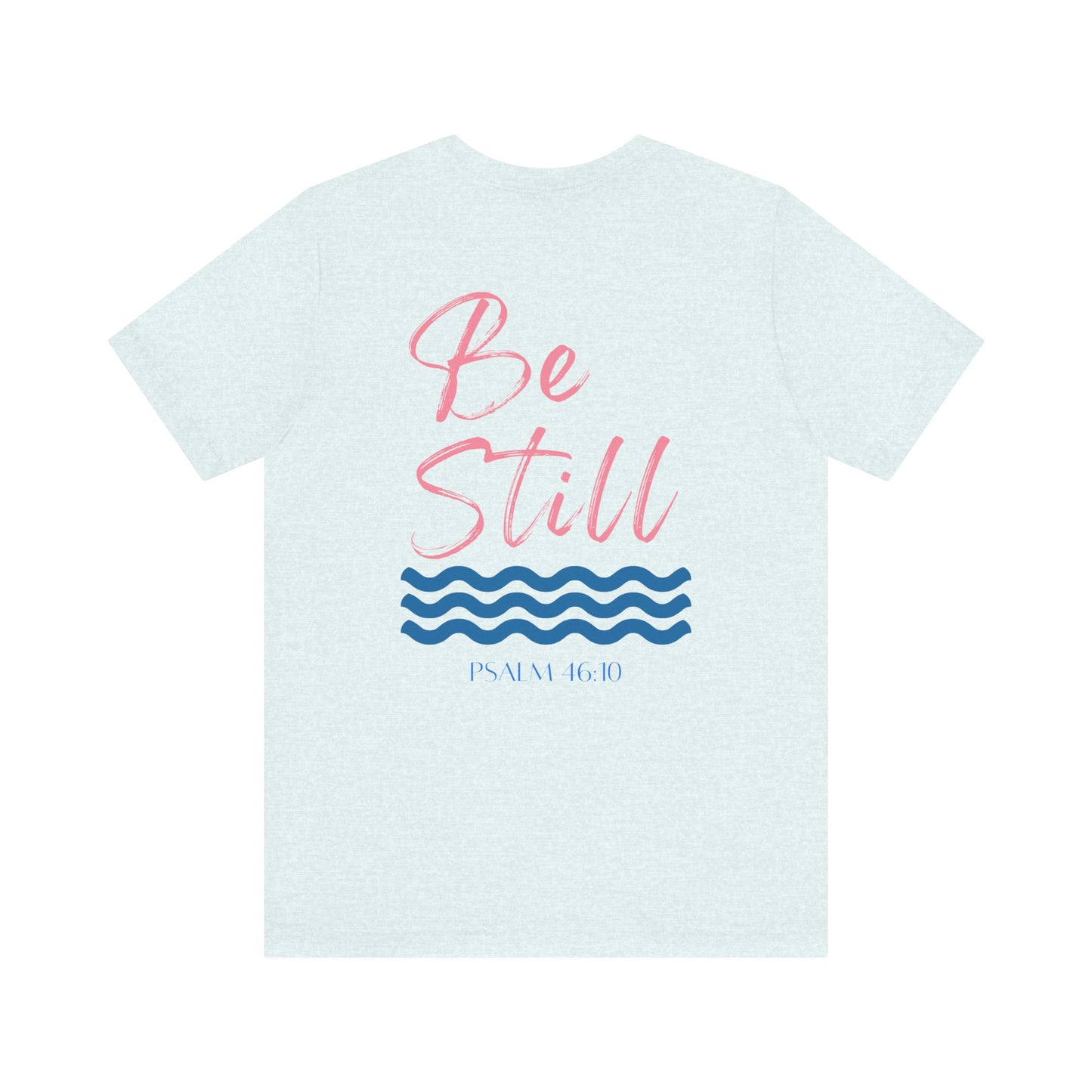 “Be Still” Comfort Tee – Psalm 46:10, Relaxation Shirt, Inspirational Apparel, Beach Vibes T-Shirt, Christian Faith Clothing, Casual Everyday Wear